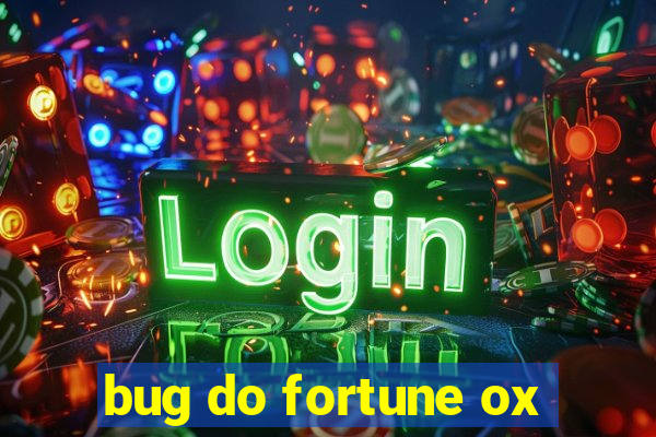 bug do fortune ox